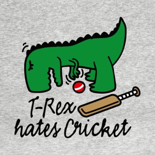 T-Rex hates cricket dinosaur cricket player T-Shirt